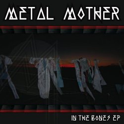 Metal Mother - In The Bones (2010) [EP]
