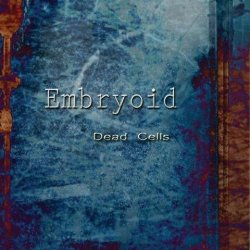 Embryoid - Dead Cells (2013)