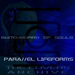 Switchboard Of Souls - Parallel Lifeforms: The Covers Archive (2018)