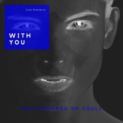 Switchboard Of Souls - With You (2018) [Single]