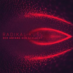 Radikal Kuss - Der Anfang Der Schlacht (2018) [EP]