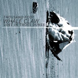 Thousand Foot Whale Claw - Lost In Those Dunes (2012) [EP]