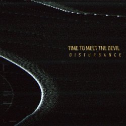 Time To Meet The Devil - Disturbance (2018) [EP]