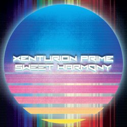 Xenturion Prime - Sweet Harmony (2018) [Single]