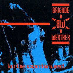 Brigade Werther - To Be Continued (1990) [EP]