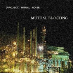 (Project) Ritual Noise - Mutual Blocking (2010)