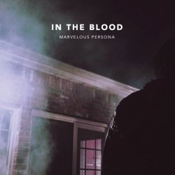 Marvelous Persona - In The Blood (Deluxe) (2018)