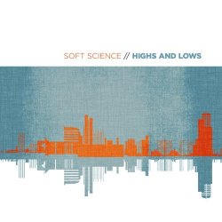 Soft Science - Highs And Lows (2011)