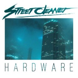 Street Cleaner - Hardware (2018) [EP]