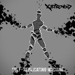 Xetrovoid - Self-Replicating Machine (2018) [EP]