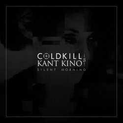 Coldkill vs Kant Kino - Silent Morning (2018) [EP]