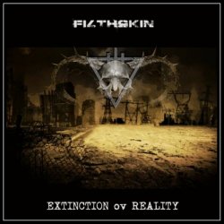 Filthskin - Extinction Ov Reality (2016)