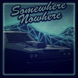 Sub Morphine - SomeWhere NoWhere (2017)