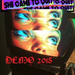 She Came To Quit - Demo 2018 (2018) [EP]