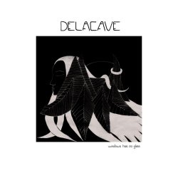 Delacave - Window Has No Glass (2018)