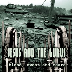 Jesus And The Gurus - Blood, Sweat And Tears (2009)