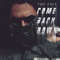 The Anix - Come Back Down (2018) [Single]