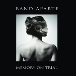 Band Aparte - Memory On Trial (2016)