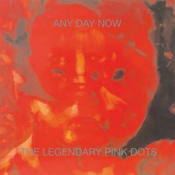 The Legendary Pink Dots - Any Day Now (Remastered And Expanded Edition) (2018)