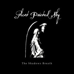Ghost Painted Sky - The Shadows Breath (2015) [EP]