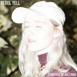Rebel Yell - Mother Of Millions (2016) [EP]