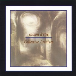 Raison D'être - Collective Archives (1999) [2CD]