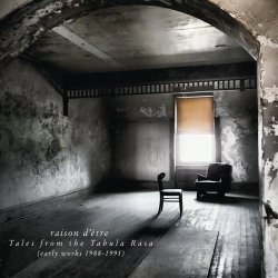 Raison D'être - Tales From The Tabula Rasa (Early Works 1988-1991) (2014) [2CD]