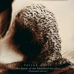 Raison D'être - The Stains Of The Embodied Sacrifice (Expanded Edition) (2012) [3CD]