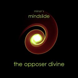 The Opposer Divine - Mindslide - The Opposer Divine (2013)