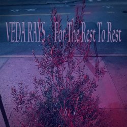 Veda Rays - For The Rest To Rest (2018)
