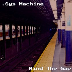 .SYS Machine - Mind The Gap (2016) [EP]