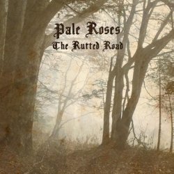 Pale Roses - The Rutted Road (2012)