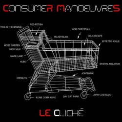 Le Cliché - Consumer Manoeuvres (2016)