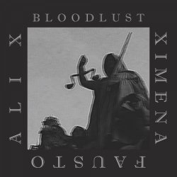Ali X & Ximena & Fausto - Bloodlust (2018) [EP]