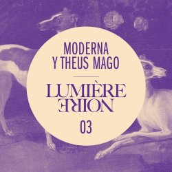 Moderna & Theus Mago - Lumière Noire 03 (2016) [EP]
