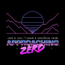 John B feat. Tiarum & Xenturion Prime - Approaching Zero (2018) [EP]
