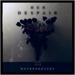 Her Despair - Mournography (2018) [EP]