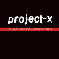Project-X - 10 Years Anniversary (2005) [EP]