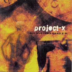 Project-X - All Systems Dead (2000) [EP]