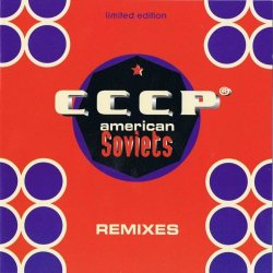 C.C.C.P. - American Soviets (Remixes) (1997)