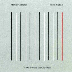 Martial Canterel & Silent Signals - Views Beyond The City Wall (2007)