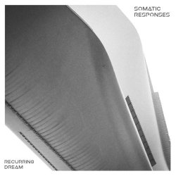 Somatic Responses - Recurring Dream (2018)