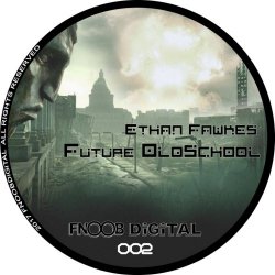 Ethan Fawkes - Future Oldschool (2017) [EP]