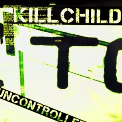Killchild - Uncontrolled (2018) [EP]