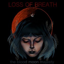 Loss Of Breath - The Blood Moon Majesty (2018) [Single]