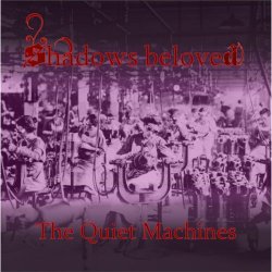 Shadows Beloved - The Quiet Machines (2018) [EP]