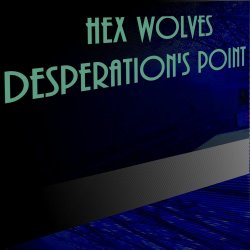 Hex Wolves - Desperation's Point (2018) [EP]