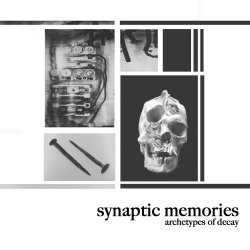 Synaptic Memories - Archetypes Of Decay (2018)