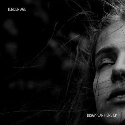 Tender Age - Disappear Here (2016) [EP]
