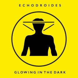 EchoDroides - Glowing In The Dark (2018) [Single]